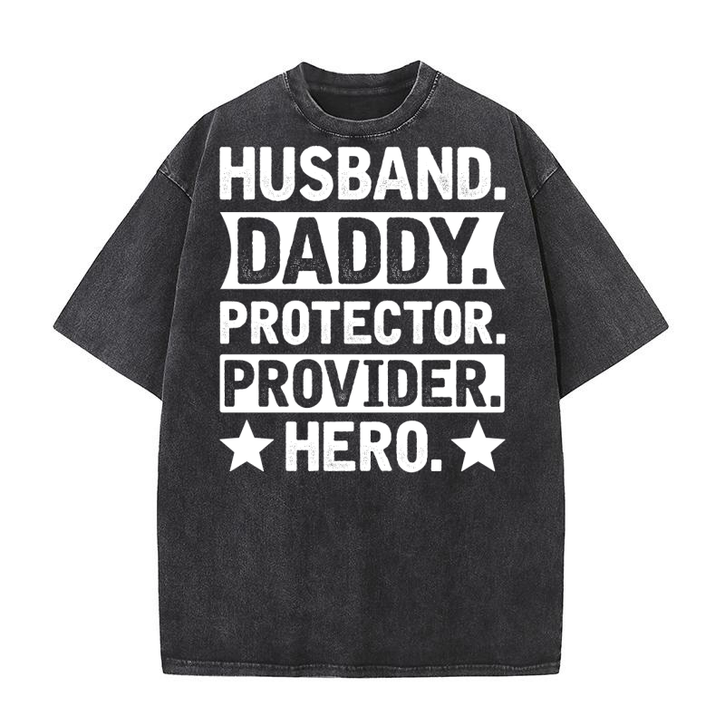 Husband Daddy Protector Provider Hero (2) Washed T-Shirt