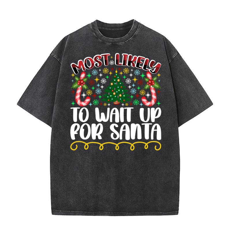 Most Likely To Wait Up For Santa Washed T-Shirt