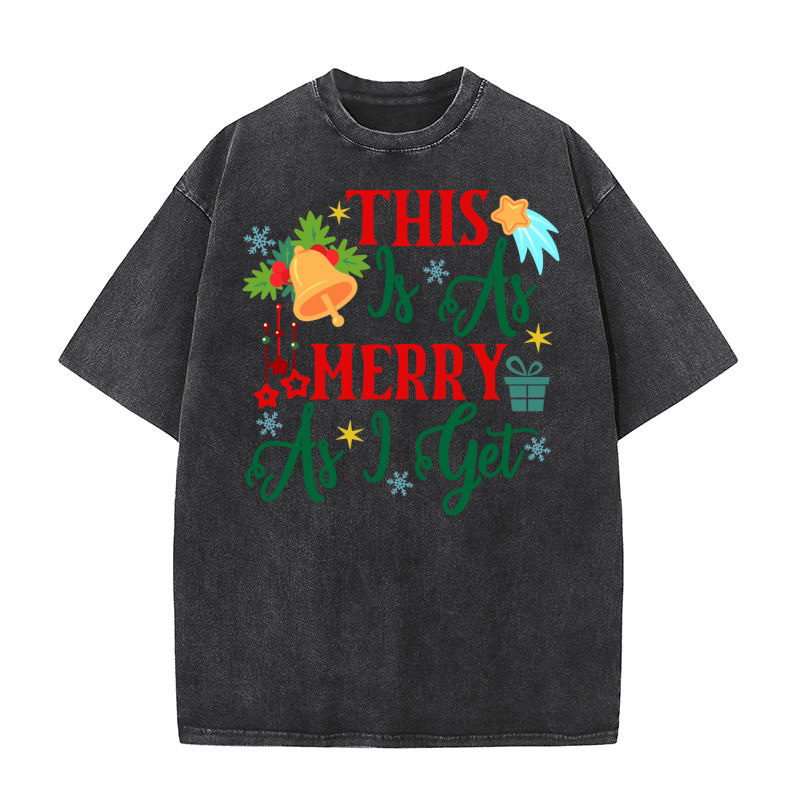This Is As Merry As I Get Washed T-Shirt