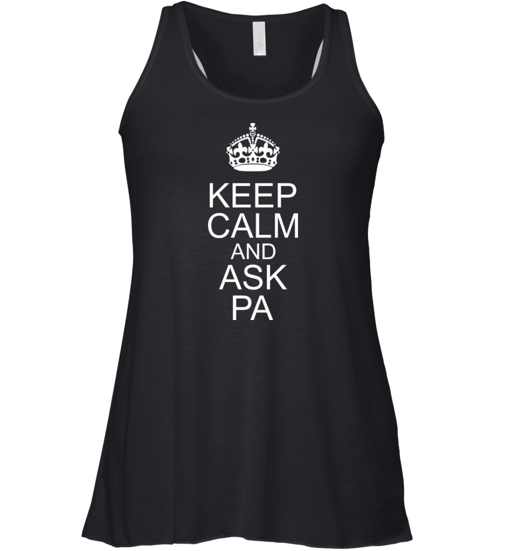 Keep Calm And Ask Pa Happy Fathers Day Women's Flowy Tank Top