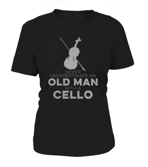 Cellist Never Underestimate An Old Man With Music Women's T-Shirt