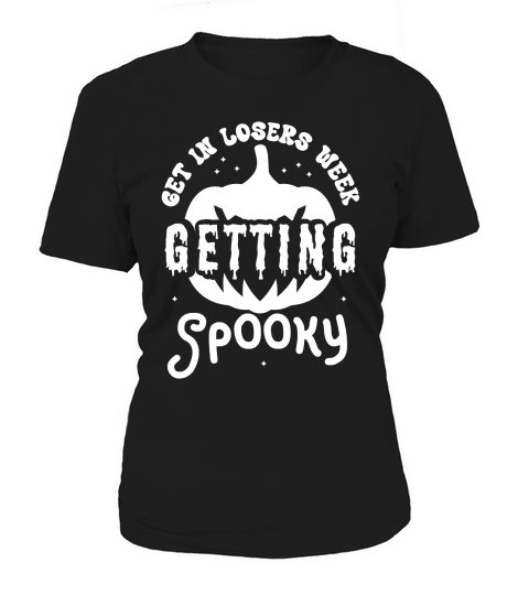 Get In Losers Week Getting Spooky Women's T-Shirt