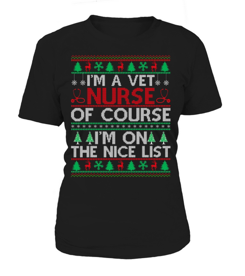 Im a Vet Nurse of course im on the nice list ugly christmas Women's T-Shirt