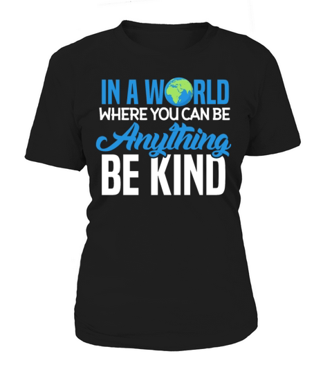 In A World Where You Can Be Anything Be Kind Women's T-Shirt