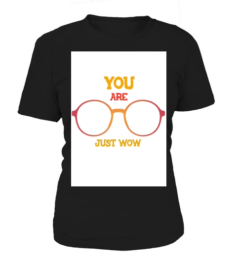 You are just wow Women's T-Shirt