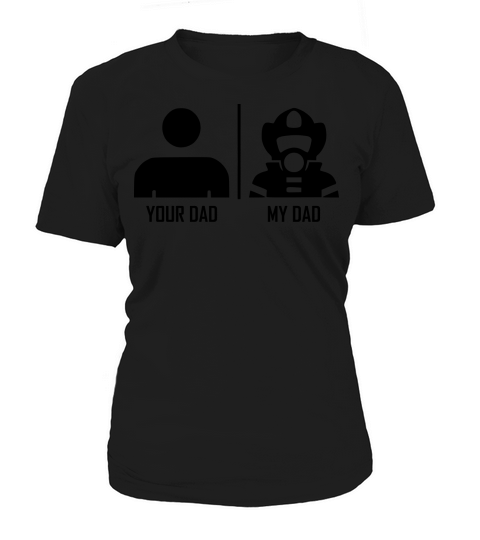 Your Dad My Dad Firefighter Women's T-Shirt