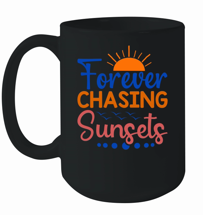 Forever chasing sunsets 1 Ceramic Mug