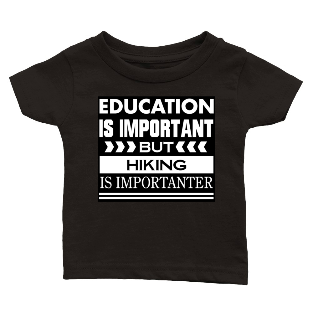 Education is important but HIKING is Importanter Classic Baby Crewneck T-shirt