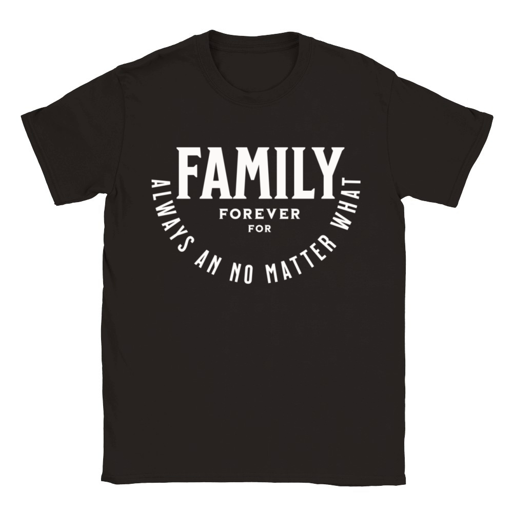 Family forever for always an no matter what Classic Kids Crewneck T-shirt