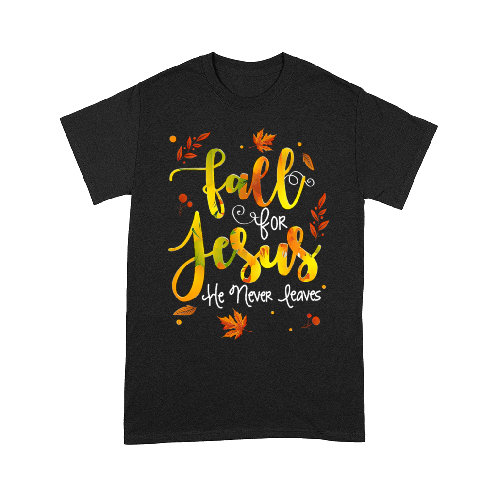 Fall for Jesus He Never Leaves Comfort T-shirt