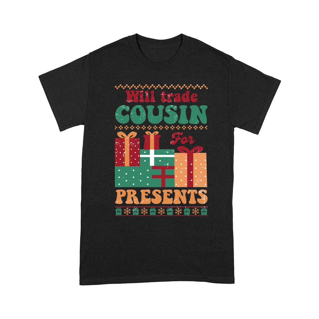 Will trade cousin for presents ugly christmas Comfort T-shirt