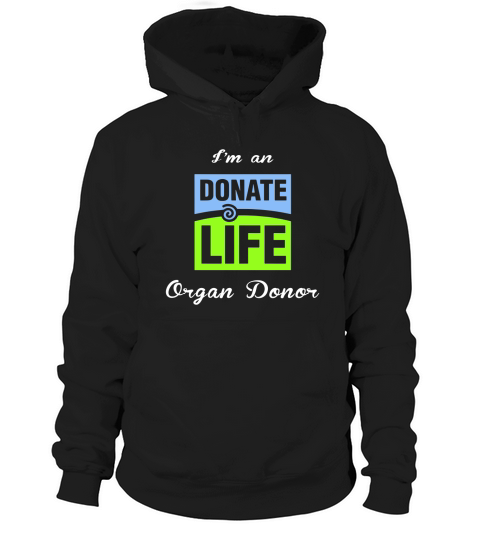 I am an donate life organ donor Hoodie Unisex