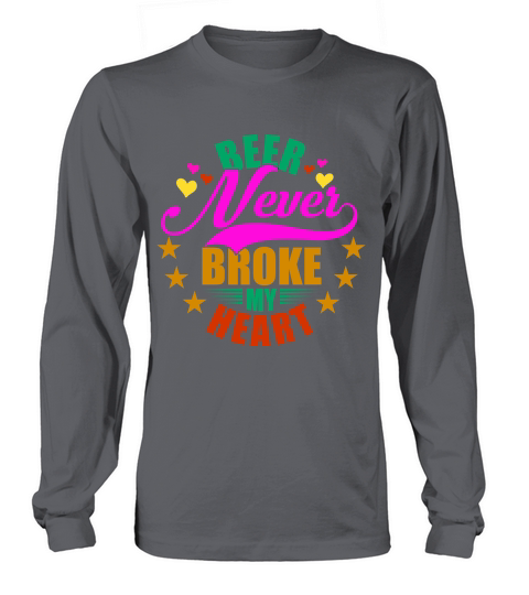 Beer Never Broke My Heart Long sleeved Unisex