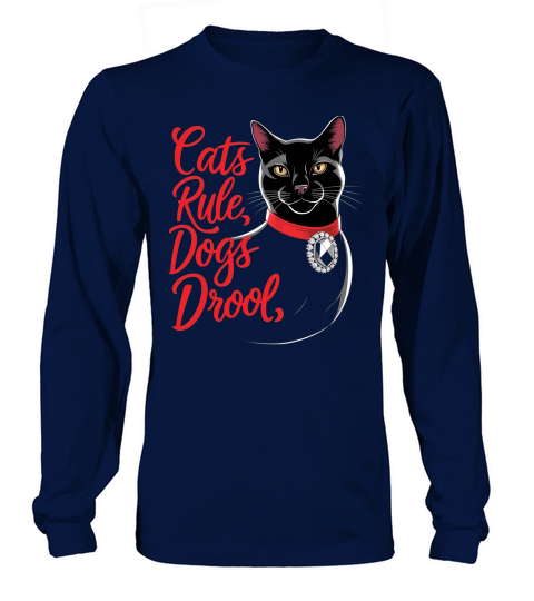 Cats rules dogs drool Long sleeved Unisex