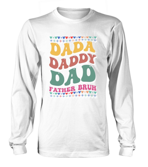 Dada Daddy Dad Father Bruh 03 Long sleeved Unisex