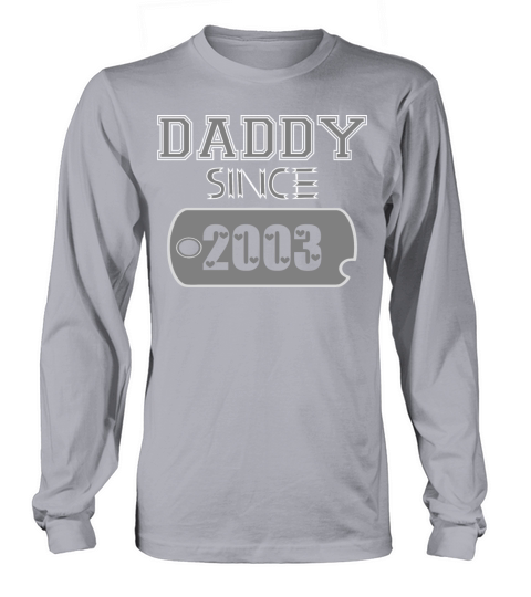 Daddy Since Tag 2003 Happy Fathers Day Long sleeved Unisex