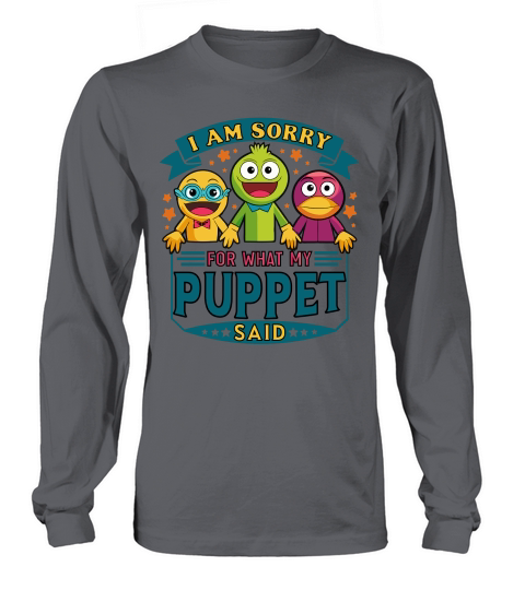 i am sorry for what my puppet said 03 Long sleeved Unisex