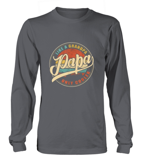 PAPA like a Grandpa ONLY COOLER Vintage Retro Dad Papa Gifts Long sleeved Unisex