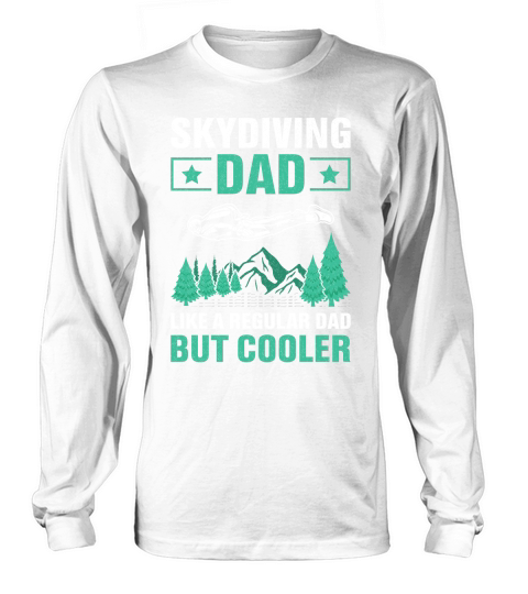 Skydiving dad like a regular dad but cooler 08 Long sleeved Unisex