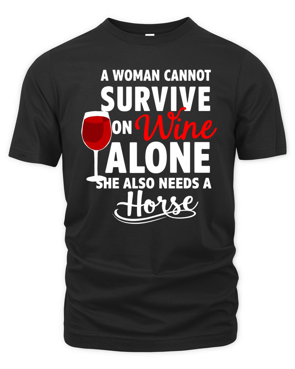 A Woman Cannot Survive On Wine Alone She Also Needs A Horse Organic Unisex T-shirt