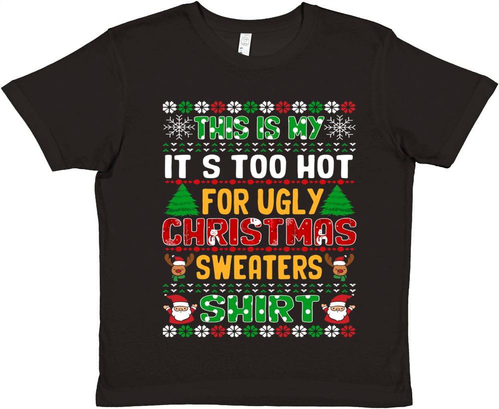 this is my its too hot for ugly christmas sweaters shirt 2nd concept Premium Kids Crewneck T-shirt