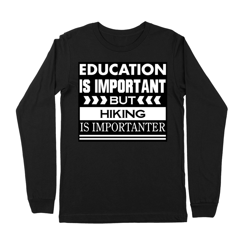 Education is important but HIKING is Importanter Premium Long Sleeve