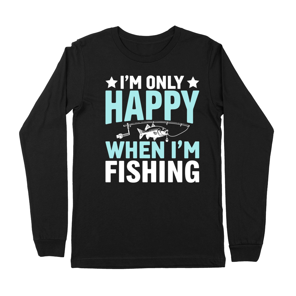 Im only happy when im fishing Premium Long Sleeve
