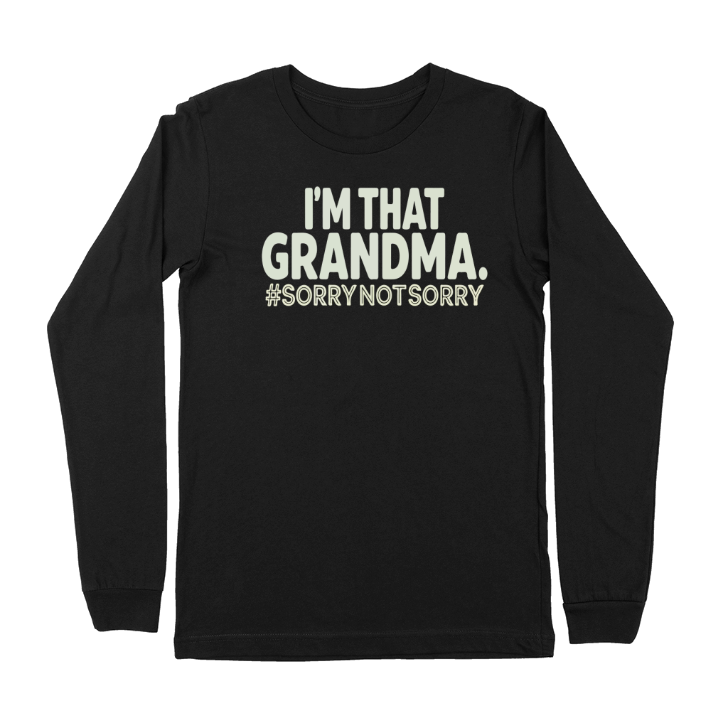 Im that grandma #sorrynotsorry Premium Long Sleeve