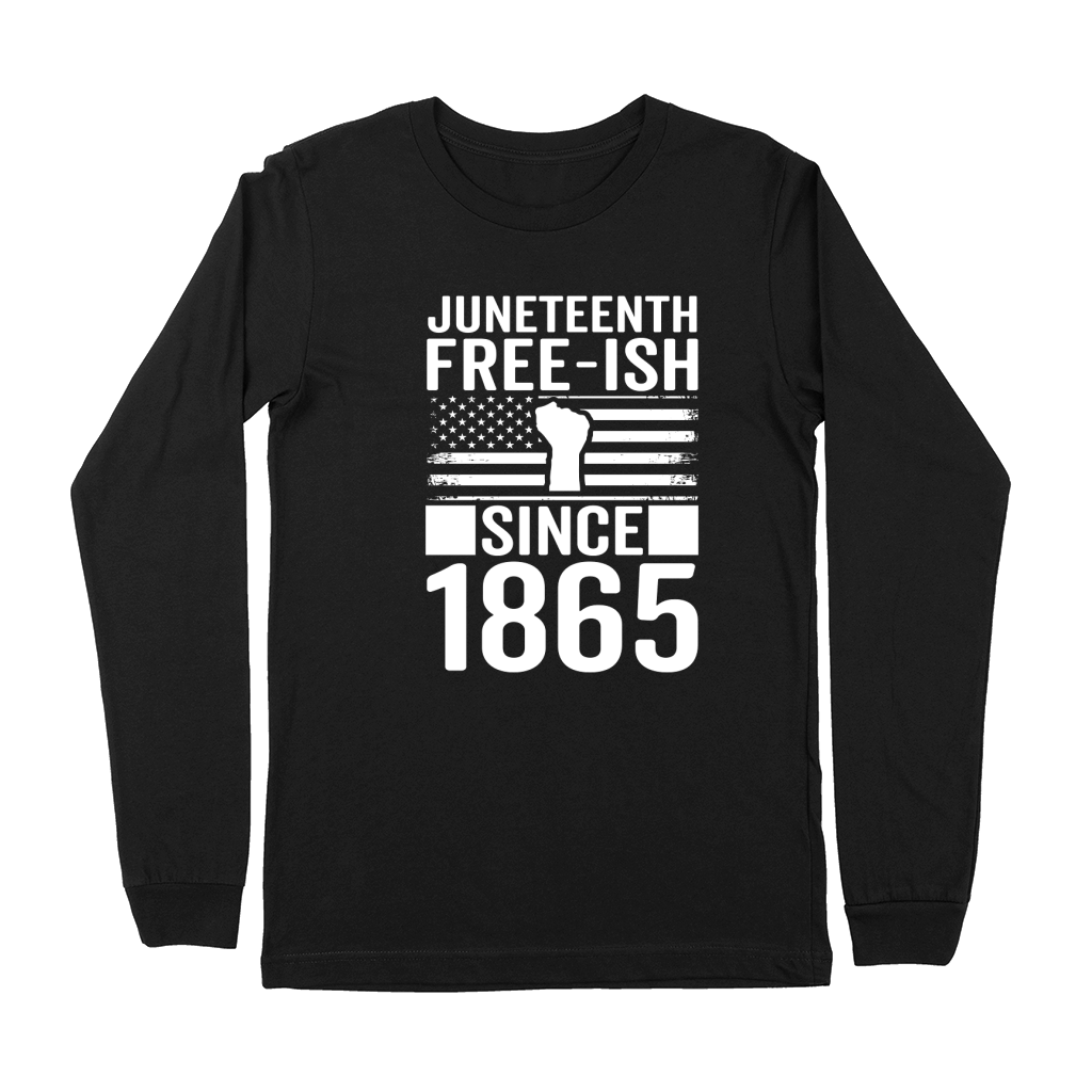 Juneteenth Free ish Since 1865 03 Premium Long Sleeve