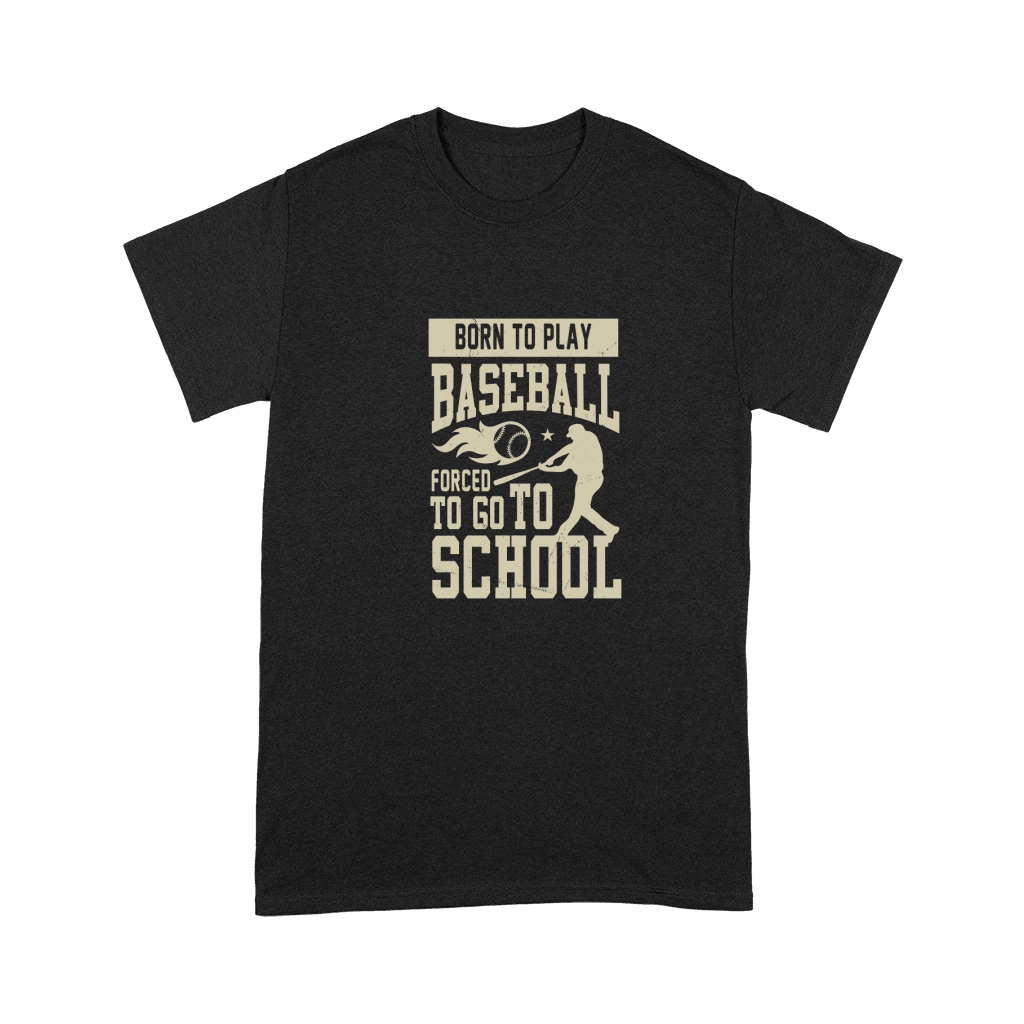 Born to play baseball forced to go to school Premium T-shirt