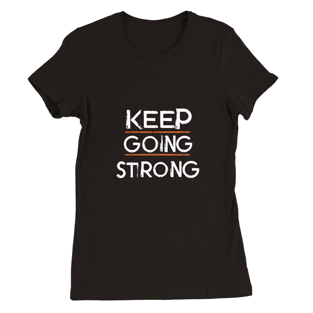 Keep going strong 2 Premium Womens Crewneck T-shirt