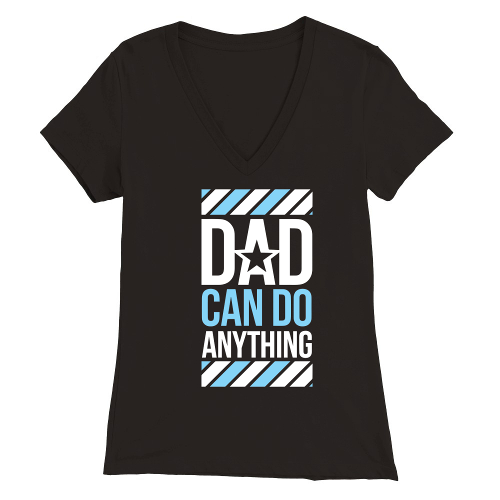 Dad can do anything Premium Womens V-Neck T-shirt