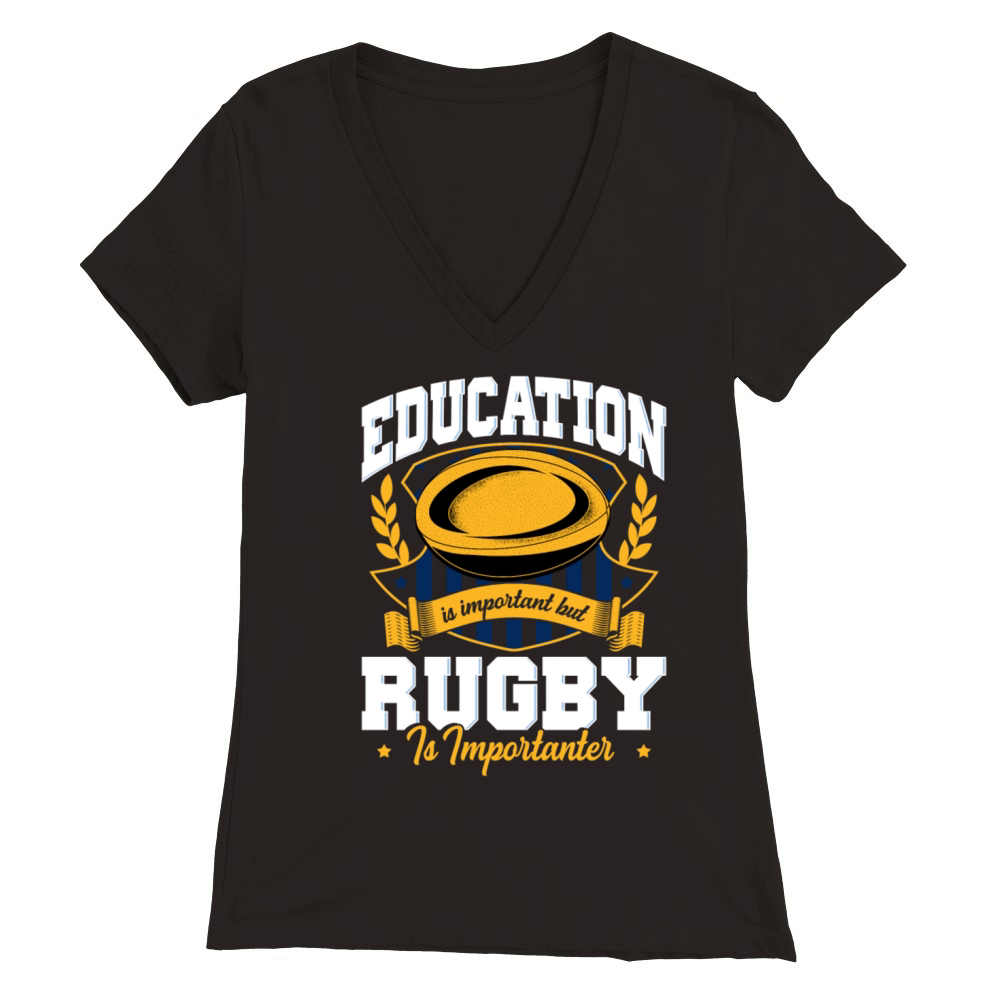 Education Is Important But Rugby Is Importanter Premium Womens V-Neck T-shirt