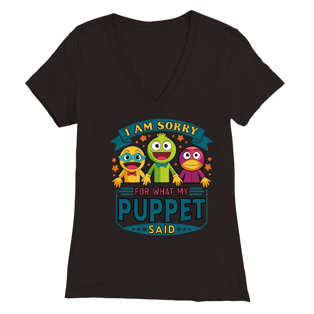 i am sorry for what my puppet said 03 Premium Womens V-Neck T-shirt