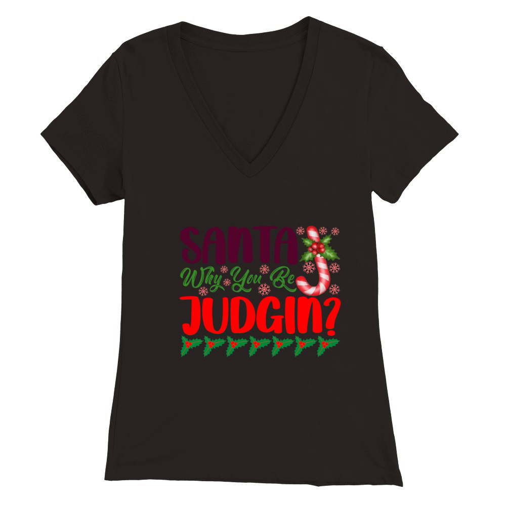 Santa Why You Be Judgin Premium Womens V-Neck T-shirt