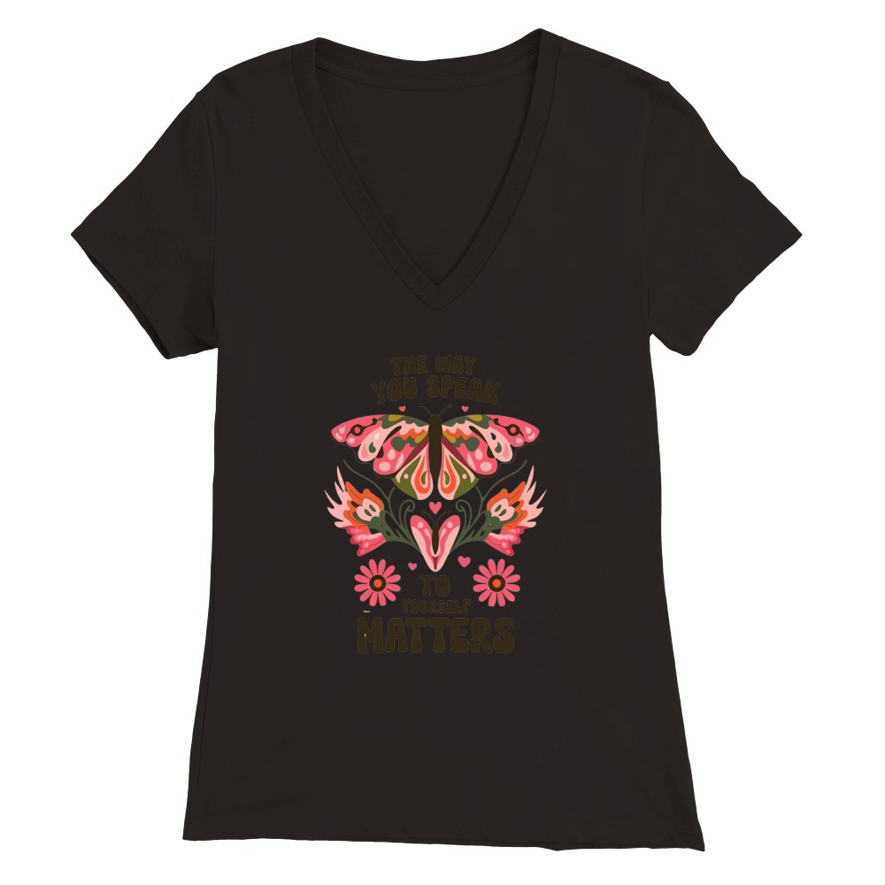 The way you speak to yourself matters Premium Womens V-Neck T-shirt