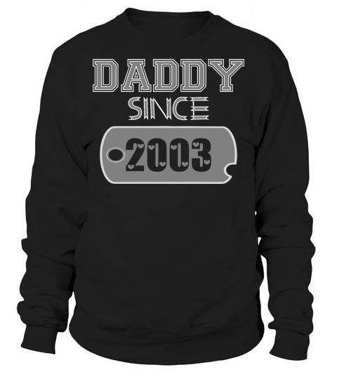 Daddy Since Tag 2003 Happy Fathers Day Sweatshirt Unisex