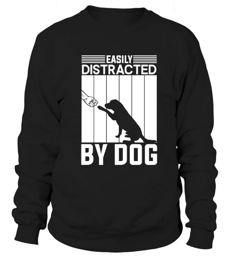 Easily distracted by dog 03 Sweatshirt Unisex