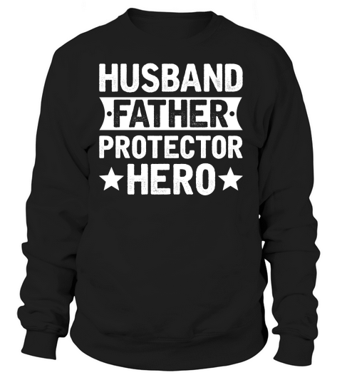 Husband Father Protector Hero (1) Sweatshirt Unisex