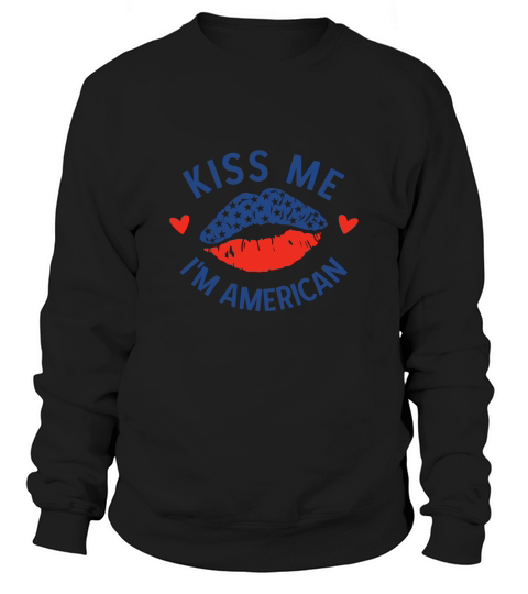 Kiss me im american Sweatshirt Unisex