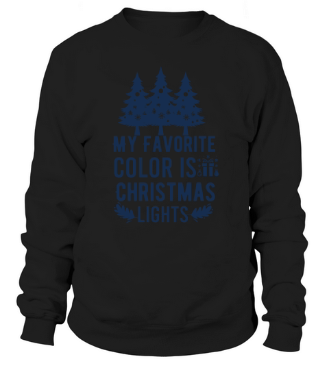 My Favorite Color is Christmas Lights Sweatshirt Unisex