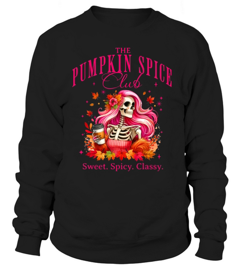 The Pumpkin Spice Club Sweet Spicy Classy Sweatshirt Unisex