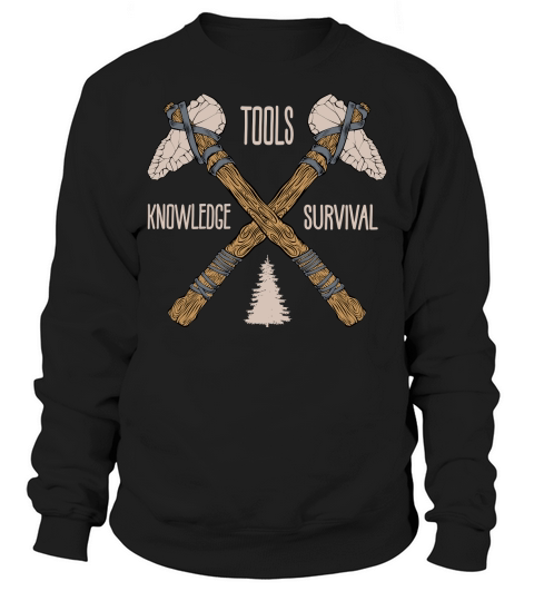 Tools, Knowledge, Survival Sweatshirt Unisex