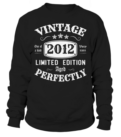 Vintage 2012 Limited Edition Aged Perfectly Sweatshirt Unisex