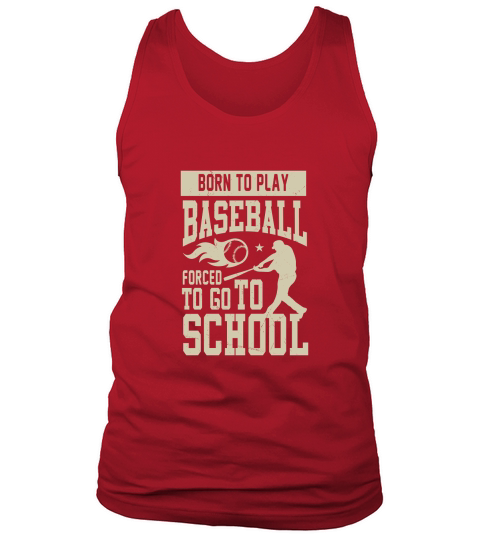 Born to play baseball forced to go to school Tank Top Unisex