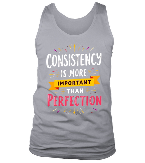 Consistency is more important than perfection Tank Top Unisex