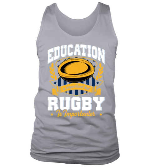 Education Is Important But Rugby Is Importanter Tank Top Unisex