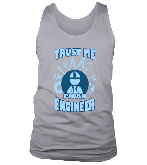 Engineer T-shirt - Trust me Im an engineer Tank Top Unisex