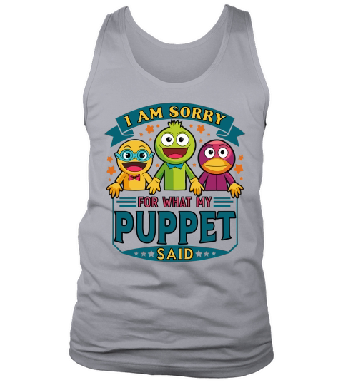 i am sorry for what my puppet said 03 Tank Top Unisex