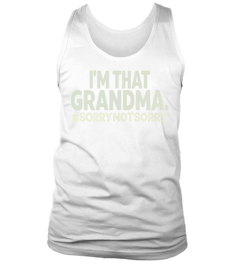 Im that grandma #sorrynotsorry Tank Top Unisex